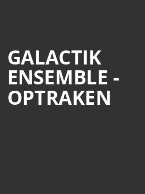 Galactik Ensemble - Optraken at Peacock Theatre